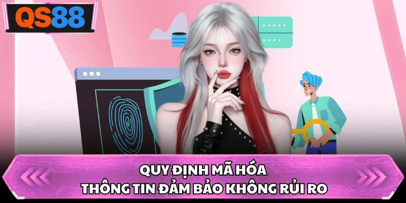 Quy định mã hóa thông tin đảm bảo không rủi ro